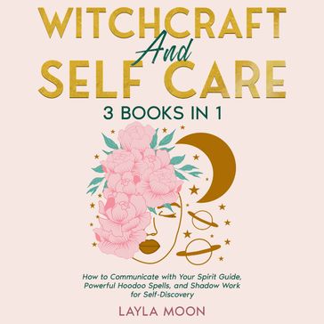 Witchcraft and Self Care - Layla Moon
