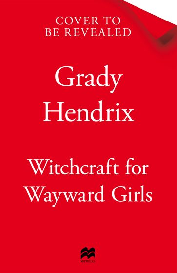 Witchcraft for Wayward Girls - Grady Hendrix