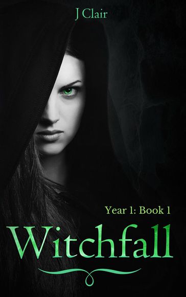 Witchfall (Year 1: Book 1) - J Clair