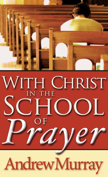 With Christ in the School of Prayer - Andrew Murray