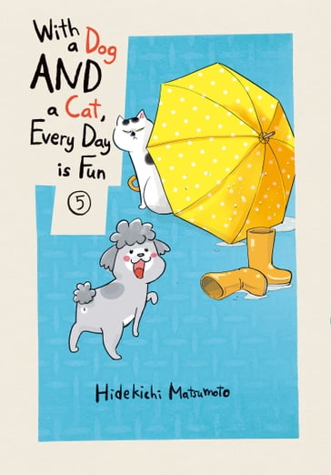 With a Dog AND a Cat, Every Day is Fun, volume 5 - Hidekichi Matsumoto