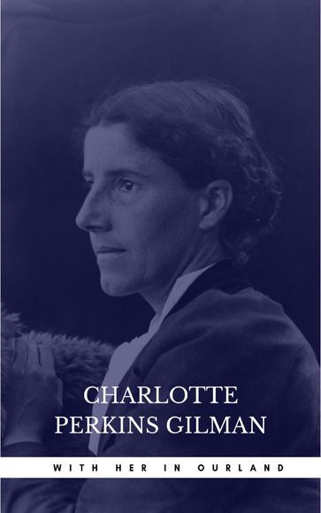 With Her in Ourland - Charlotte Perkins Gilman