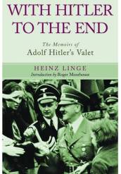 With Hitler to the End: The Memoirs of Adolf Hitler s Valet