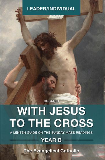 With Jesus to the Cross, Year B - The Evangelical Catholic