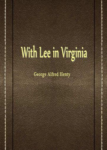 With Lee In Virginia - George Alfred Henty