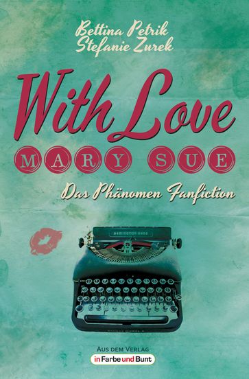With Love, Mary Sue - Das Phänomen Fanfiction - Bettina Petrik - Stefanie Zurek