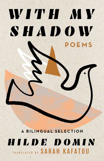 With My Shadow: The Poems of Hilde Domin, A Bilingual Selection - Hilde Domin - Sarah Kafatou