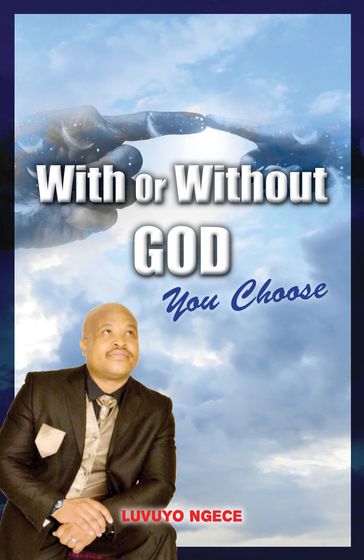 With Or Without God You Choose - Luvuyo Ngece