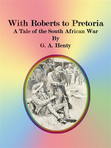 With Roberts to Pretoria - G. A. Henty