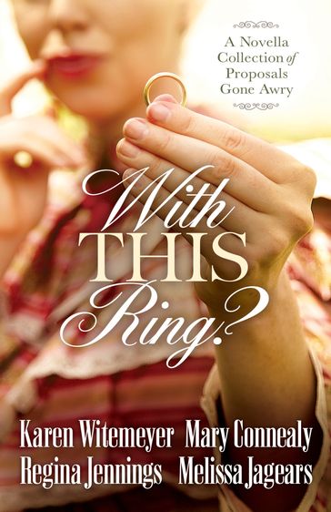 With This Ring? - Karen Witemeyer - Mary Connealy - Melissa Jagears - Regina Jennings