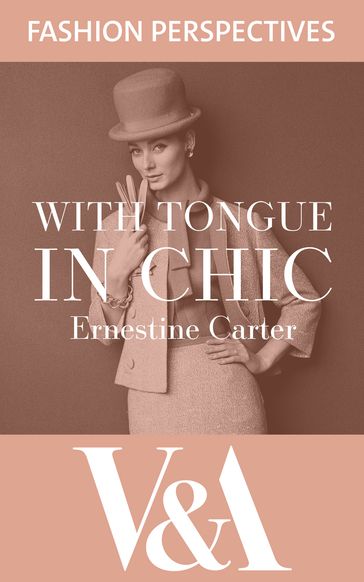 With Tongue in Chic: The Autobiography of Ernestine Carter, Fashion Journalist and Associate Editor of The Sunday Times - Ernestine Carter