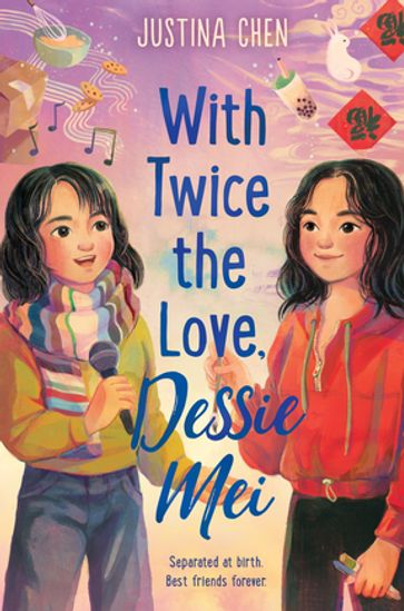 With Twice the Love, Dessie Mei - Justina Chen