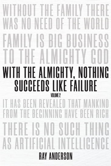 With the Almighty, Nothing Succeeds Like Failure - Ray Anderson