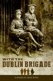 With the Dublin Brigade: Espionage and Assassination with Michael Collins  Intelligence Unit