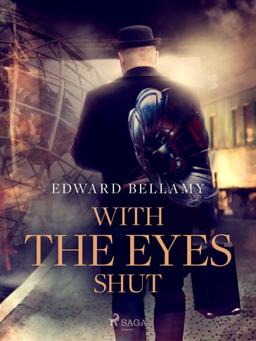 With the Eyes Shut - Edward Bellamy