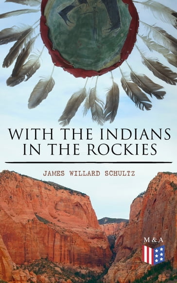 With the Indians in the Rockies - James Willard Schultz