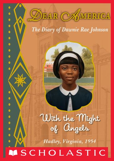 With the Might of Angels: The Diary of Dawnie Rae Johnson, Hadley, Virginia, 1954 (Dear America) - Andrea Davis Pinkney