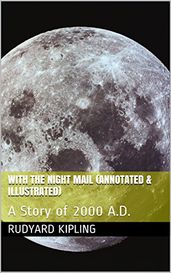 With the Night Mail (Annotated & Illustrated)