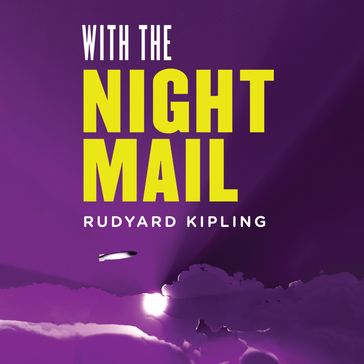 With the Night Mail: A Story of 2000 A.D. - Kipling Rudyard