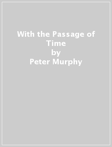 With the Passage of Time - Peter Murphy