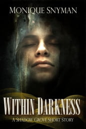 Within Darkness: A Shadow Grove Short Story