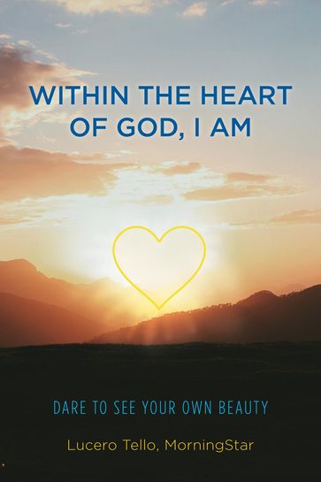 Within the Heart of God, I Am - Lucero Tello MorningStar