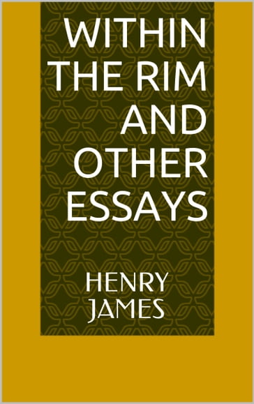 Within the Rim and Other Essays - James Henry