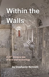 Within the Walls, A 21st Century Tale of Love and Technology