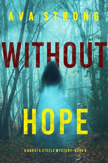 Without Hope (A Dakota Steele FBI Suspense ThrillerBook 5) - Ava Strong