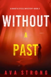 Without A Past (A Dakota Steele FBI Suspense ThrillerBook 3)