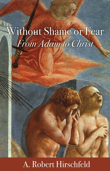 Without Shame or Fear - A. Robert Hirschfeld
