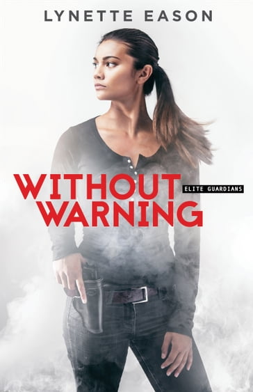 Without Warning (Elite Guardians Book #2) - Lynette Eason