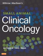 Withrow and MacEwen s Small Animal Clinical Oncology - E-Book