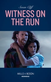 Witness On The Run (Mills & Boon Heroes)