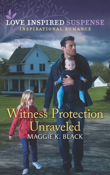 Witness Protection Unraveled (Mills & Boon Love Inspired Suspense) (Protected Identities, Book 3) - Maggie K. Black