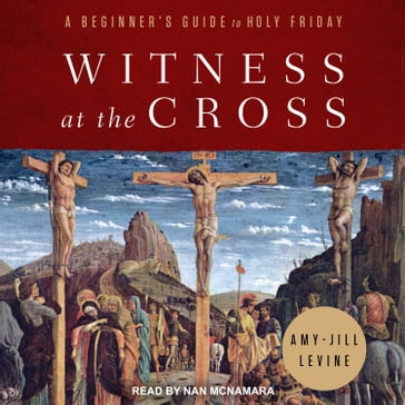 Witness at the Cross - Amy-Jill Levine