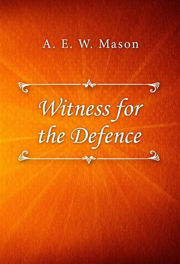 Witness for the Defence - A. E. W. Mason