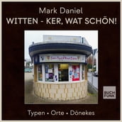 Witten - ker, wat schön! - Typen Orte Dönekes (ungekürzt)