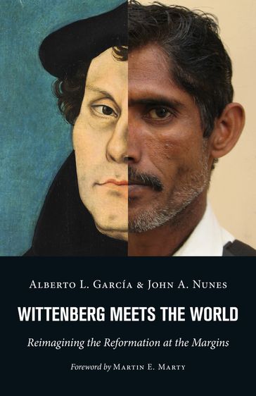 Wittenberg Meets the World - Alberto L. Garcia - John A. Nunes
