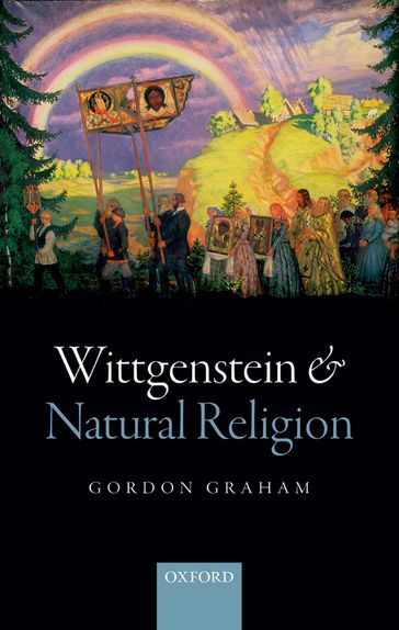 Wittgenstein and Natural Religion - Gordon Graham