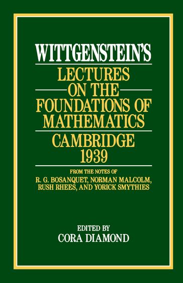 Wittgenstein's Lectures on the Foundations of Mathematics, Cambridge, 1939 - Ludwig Wittgenstein