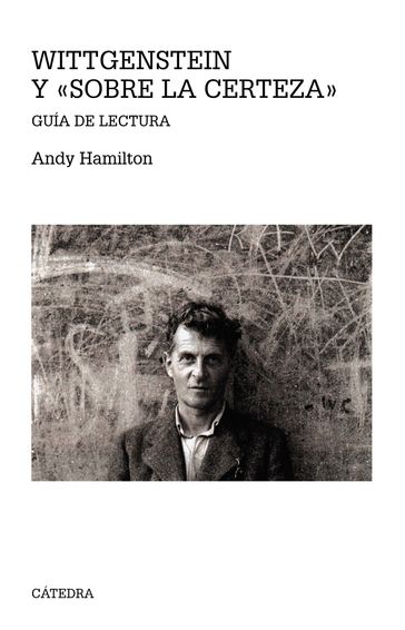 Wittgenstein y "Sobre la certeza" - Andy Hamilton