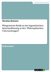 Wittgensteins Kritik an der Augustinischen Sprachauffassung in den  Philosophischen Untersuchungen 