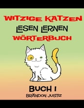 Witzige Katzen Lesen Lernen - Wörterbuch  Buch 1 - (Kinder im Alter von 1-4)