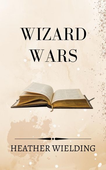 Wizard Wars - Heather Wielding