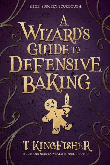 A Wizard's Guide To Defensive Baking - T. Kingfisher