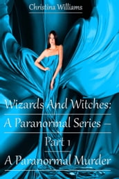 Wizards And Witches: A Paranormal Series Part 1 A Paranormal Murder
