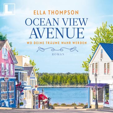 Wo deine Träume wahr werden - Ocean View Avenue, Band 1 (ungekürzt) - ELLA THOMPSON