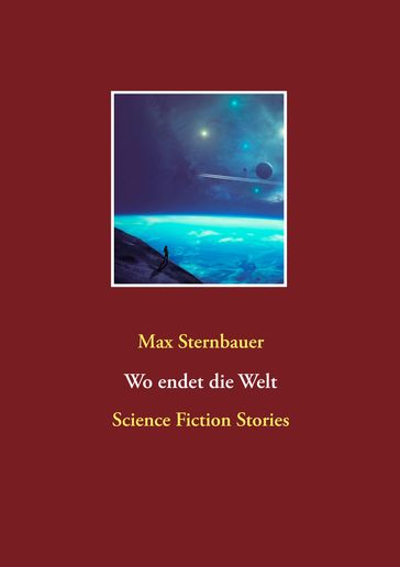 Wo endet die Welt - Max Sternbauer