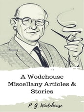 A Wodehouse Miscellany Articles & Stories